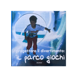 PROGETTARE IL DIVERTIMENTO: IL PARCO GIOCHI