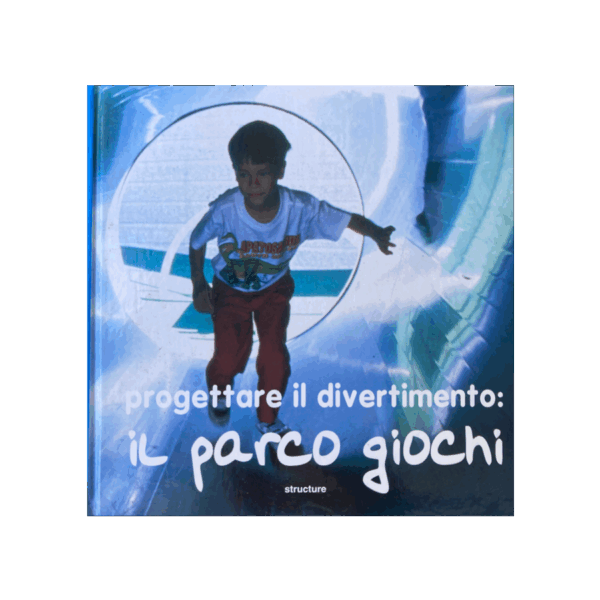 PROGETTARE IL DIVERTIMENTO: IL PARCO GIOCHI