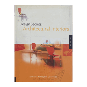 DESIGN SECRETS: ARCHITECTURAL INTERIORS